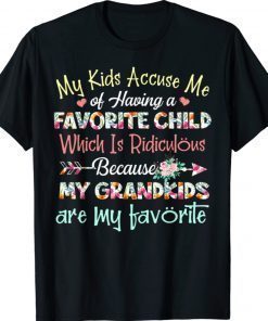 My Kids Accuse Me Of Having A Favorite Child Grandma Funny Shirt