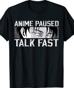 Anime Merch Anime Lovers Anime Paused Talk Fast TShirt