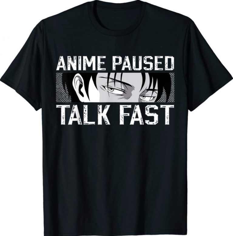 Anime Merch Anime Lovers Anime Paused Talk Fast TShirt