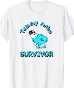 Tummy Ache Survivor 2022 Shirts