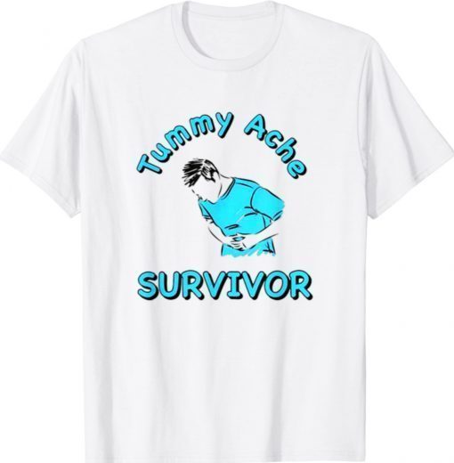 Tummy Ache Survivor 2022 Shirts