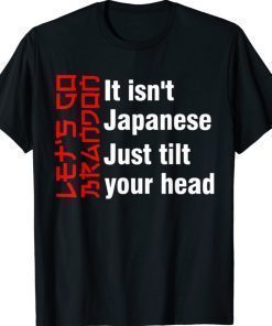 Let's Go Brandon It Isn't Japanese Just Tilt Your Head Vintage TShirt