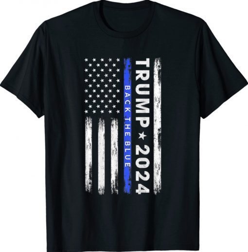 Trump 2024 Back The Blue American Flag Thin Blue Line 2022 Shirts