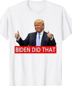 Trump Biden Did That Gas Crisis Anti Biden Gift Shirts