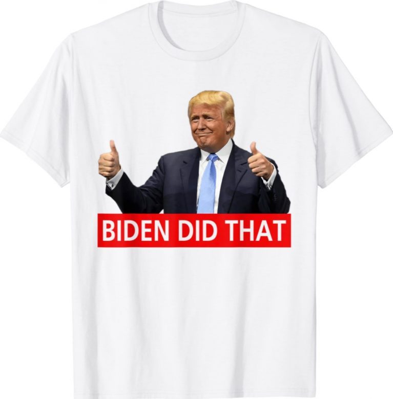 Trump Biden Did That Gas Crisis Anti Biden Gift Shirts