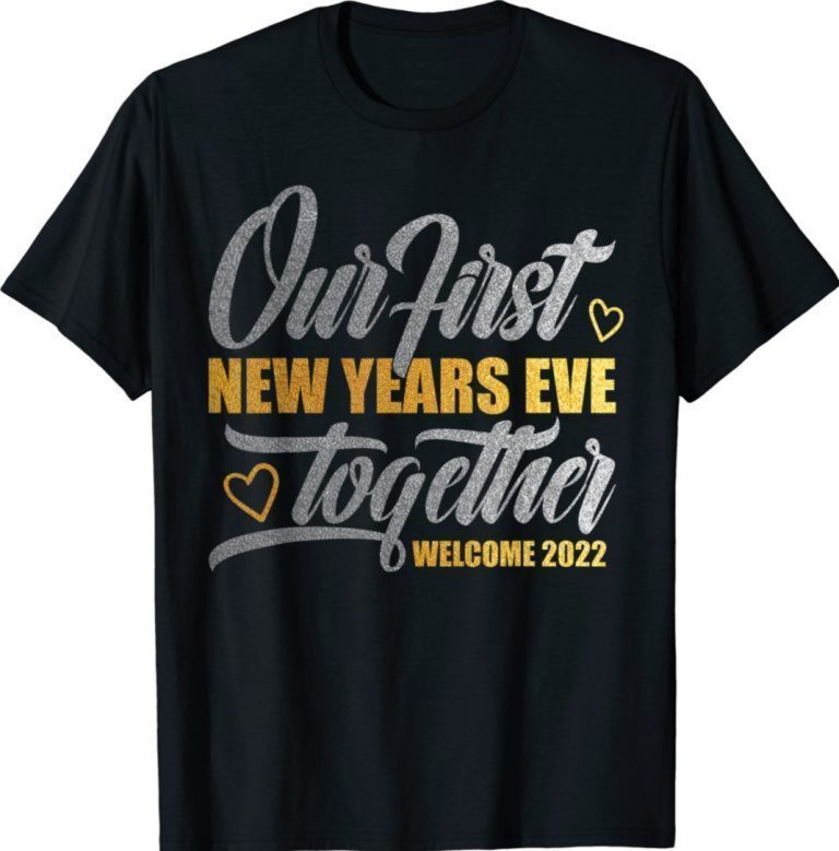 Our First New Years Eve Together Welcome 2022 New Couples Vintage Shirt