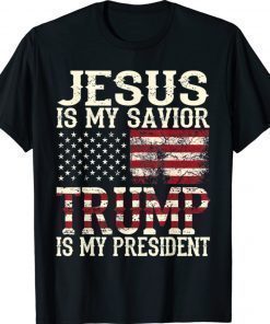 Jesus Is My Savior Trump Is My President American Flag 2022 Shirts