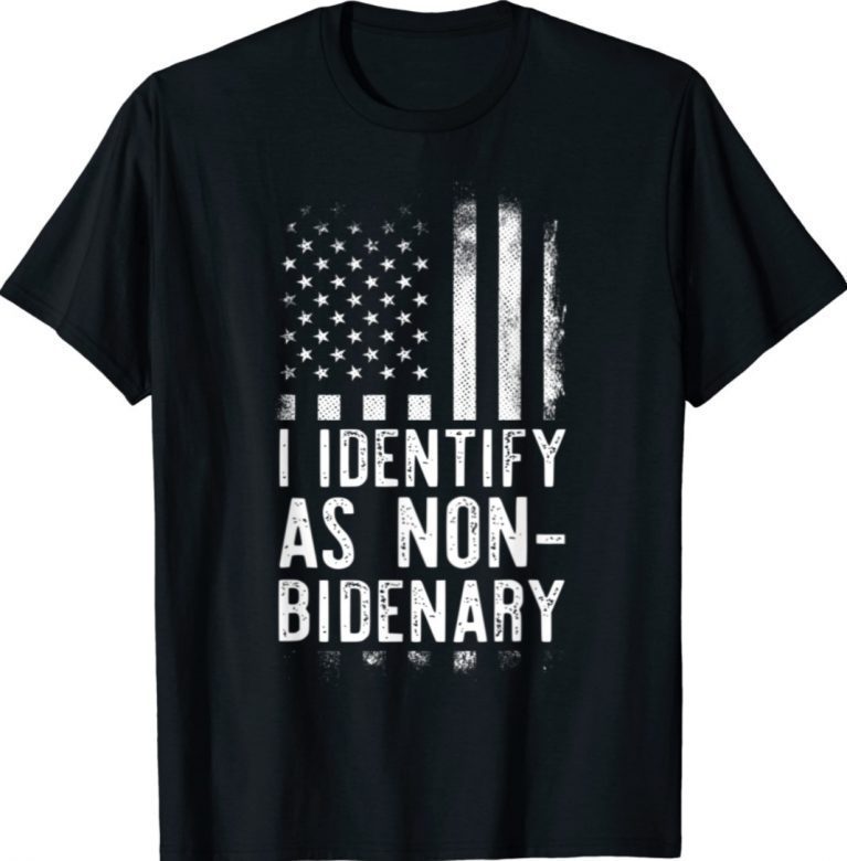 Cool I Identify As Non Bidenary American Flag Anti Joe Biden 2022 Shirts