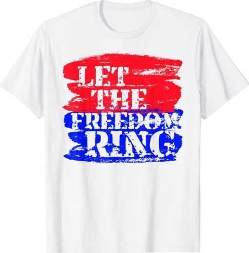 Let The Freedom Ring Tee Shirt