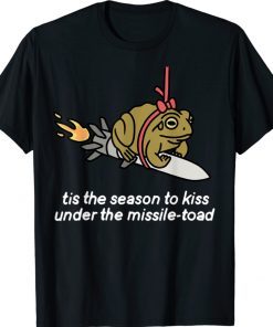 It’s the season to kiss under the missile toad tee shirt