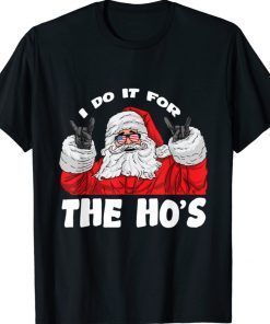 I Do It For The Ho's Christmas 2022 T-Shirt