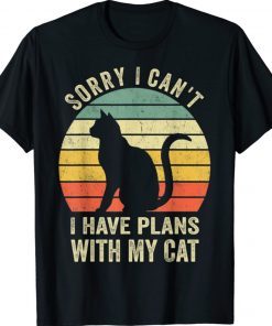 Sorry I can't I have plans with my Cat Funny cat Lovers Shirts