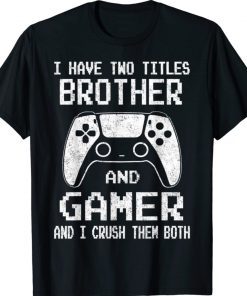 Vintage I Have Two Tiles And Gamer And I Crush The Both Shirts