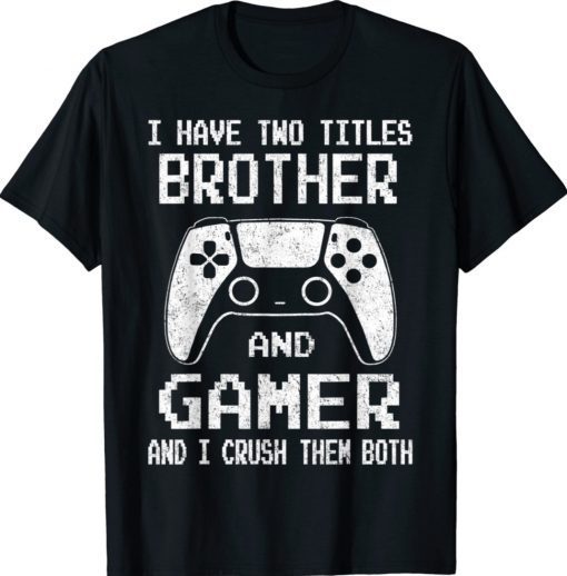 Vintage I Have Two Tiles And Gamer And I Crush The Both Shirts