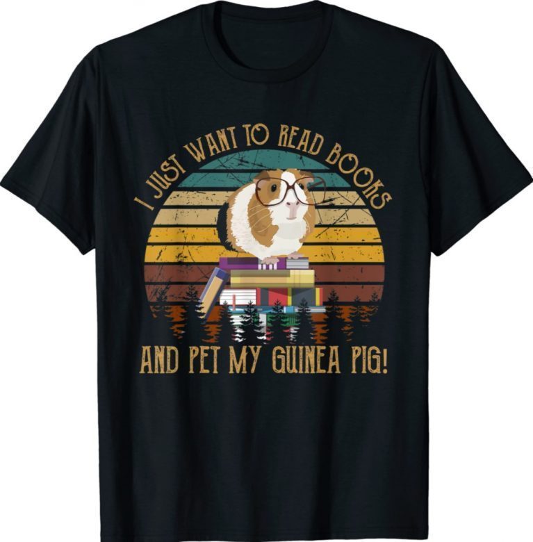 I Just Want To Read Books and Pet My Guinea Pig Gift TShirt