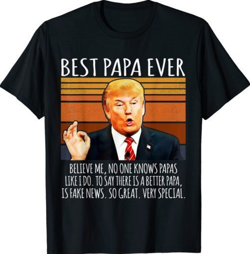 Trump Speech Vintage Best Papa Ever 2022 Shirt