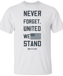 Never Forget United We Stand Tee Shirt