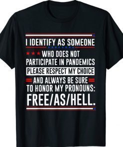 I Identify As Someone Who Does Not Participate In Pandemics 2022 Shirts