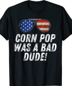 Corn Pop Was A Bad Dude Joe Biden Parody Vintage TShirt