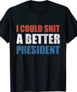 I Could Shit A Better President Anti Biden Vintage TShirt