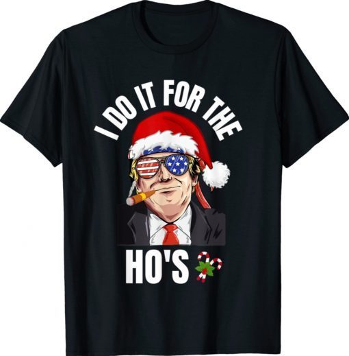 I Do It For The Ho's Trump Christmas Pajama Pjs 2022 Shirts