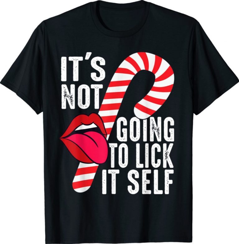 Ugly Christmas It's Not Going to Lick Itself Candy Cane Gift T-Shirt