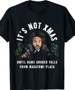 It's Not Christmas Until Hans Gruber Falls Tee Shirt