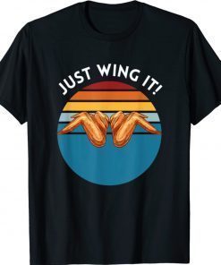 Fried Chicken Wing Lover Foodie Pun Just Wing It Tee Shirt