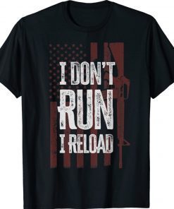 Gun Lovers I Don't Run I Reload Funny Gun Owners US Flag Tee Shirt