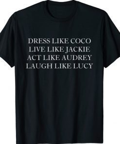 Dress like coco live like jackie Unisex TShirt