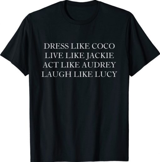 Dress like coco live like jackie Unisex TShirt