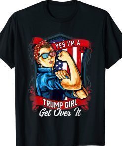 Yes I'm A Trump Girl Get Over It America Trumpless 2024 Vintage Shirt