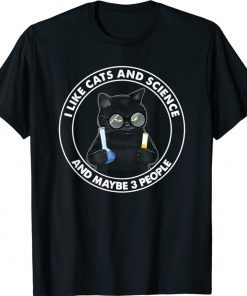 I Like Cats And Science And Maybe 3 People T-Shirt