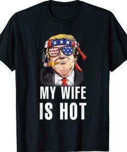 Funny My Wife Is Hot Trump Valentines Day Matching Funny Shirts