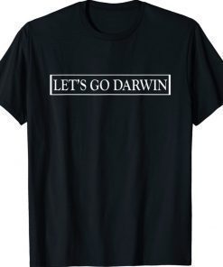 Funny Lets Go Darwin Trendy Sarcastic TShirt