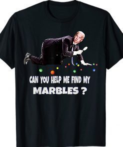 Funny CAN YOU HELP ME FIND MY MARBLES Joe Biden Tee Shirt