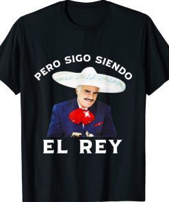 Chente Vicente Fernandez Pero Sigo Siendo El Rey Mexico 2022 Shirts