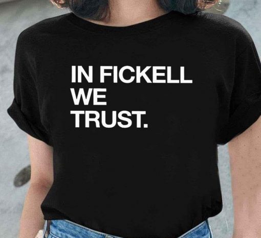 Funny In Fickell We Trust Tee Shirt