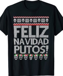 Feliz Navidad Putos Funny Mexican Ugly Xmas Party 2022 Shirts