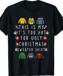 Funny This Is My It's Too Hot For Ugly Christmas 2022 Shirts