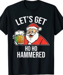 Let's Get Ho Ho Hammered Cool Santa Christmas Funny Shirts