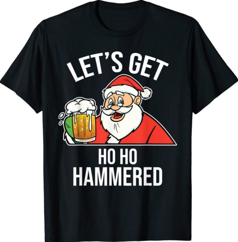 Let's Get Ho Ho Hammered Cool Santa Christmas Funny Shirts