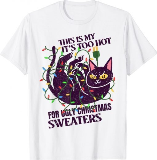 This Is My It's Too Hot For Ugly Christmas Sweaters Lights Te