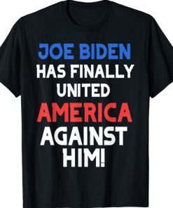 Biden Has Finally United America Against Him Vintage TShirt