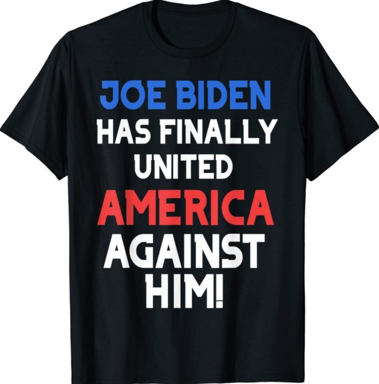 Biden Has Finally United America Against Him Vintage TShirt