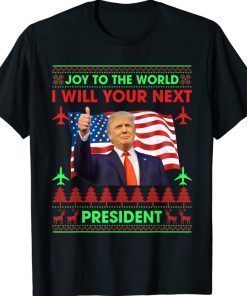 Donald Trump Joy To The World I Will Your Next President 2022 TShirt