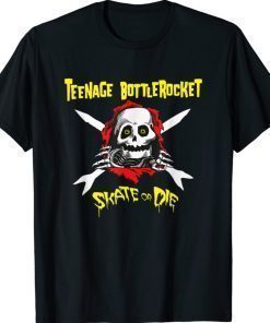 Teenage Bottle Rocket Skate Or Die Tee Shirt