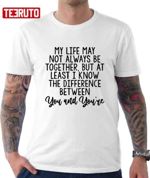 The Difference Between You And You’re Unisex TShirt