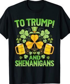 Beer To Trump And Shenanigans St Patricks Day 2022 Shirts