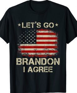 Joe Biden Let's Go Brandon I Agree 2022 TShirt